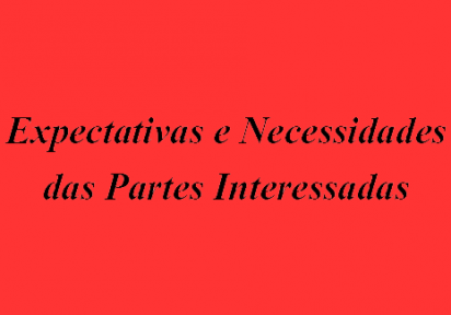 Expectativas e Necessidades das Partes Interessadas